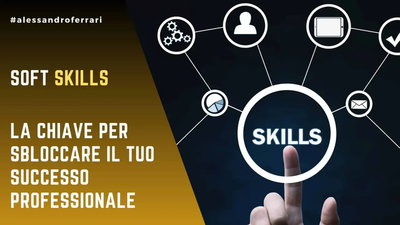 La chiave per sbloccare il tuo successo professionale: una lista di soft skills essenziali.