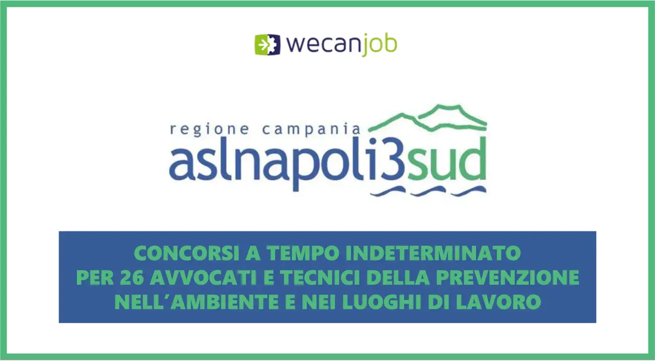 Concorsi ASL Napoli 3 Sud: 26 avvocati e tecnici della prevenzione assunti a tempo indeterminato.