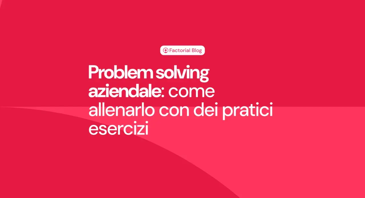 Problem solving aziendale: come allenarlo con esercizi pratici per il lavoro.
