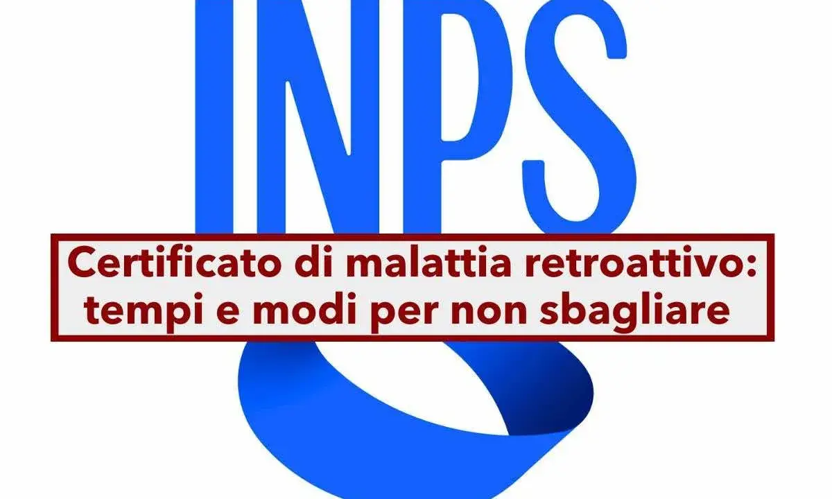 INPS: certificato di malattia retroattivo sabato e domenica, tempi e modi per non sbagliare.