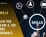 La chiave per sbloccare il tuo successo professionale: una lista di soft skills essenziali.