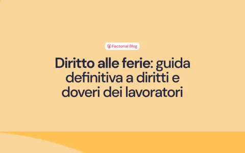 Guida definitiva su come funzionano le ferie: diritti e doveri dei lavoratori.