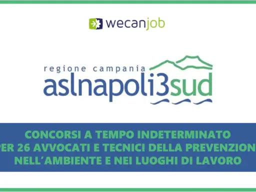 Concorsi ASL Napoli 3 Sud: 26 avvocati e tecnici della prevenzione assunti a tempo indeterminato.