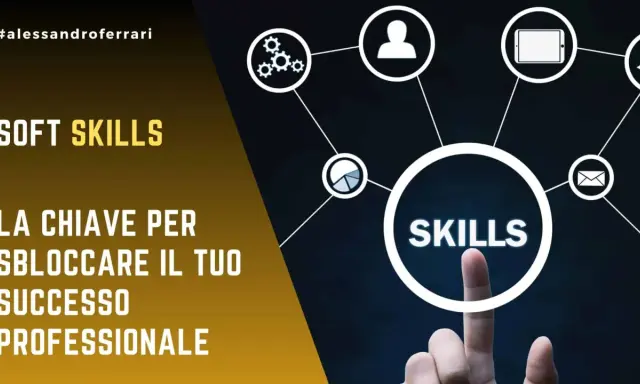 La chiave per sbloccare il tuo successo professionale: una lista di soft skills essenziali.