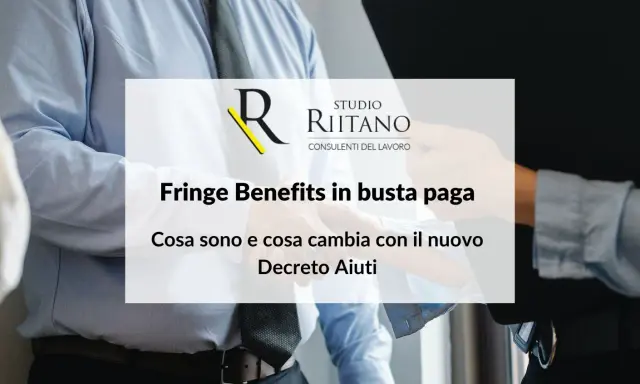 Studio Riitano spiega i fringe benefit in busta paga: cosa sono e cosa cambia con il nuovo Decreto Aiuti.