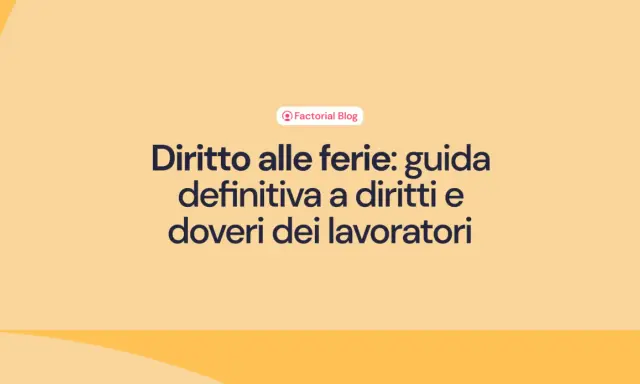 Guida definitiva su come funzionano le ferie: diritti e doveri dei lavoratori.